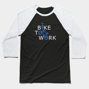 Bike To Work Baseball T-Shirt